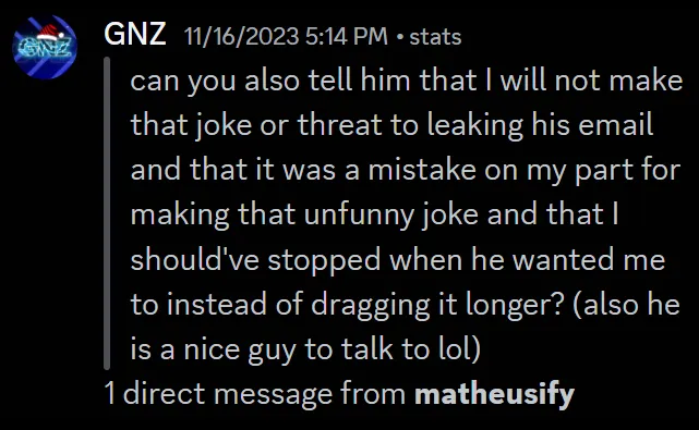Matheus asking my friend GNZ to message me saying that he&#x27;s sorry for making a joke about leaking my email